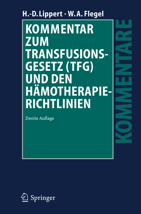 Kommentar zum Transfusionsgesetz (TFG) und den Hämotherapie-Richtlinien - Hans-Dieter Lippert, Willy A. Flegel