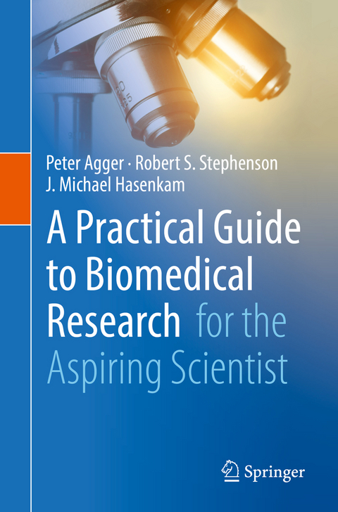 A Practical Guide to Biomedical Research - Peter Agger, Robert S. Stephenson, J. Michael Hasenkam