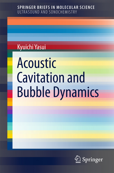 Acoustic Cavitation and Bubble Dynamics - Kyuichi Yasui