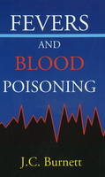 Fevers & Blood Poisoning - J C Burnett