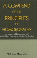 Compend of the Principles Homoeopathy - Dr. William Boericke