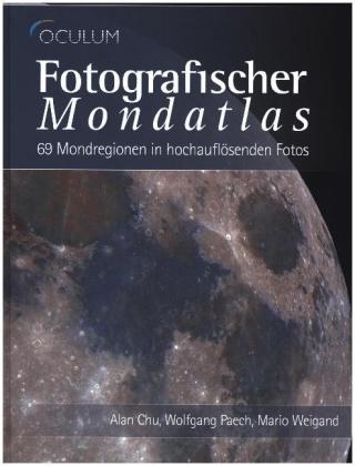 Fotografischer Mondatlas - Alan Chu, Wolfgang Paech, Mario Weigand