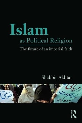 Islam as Political Religion - Shabbir Akhtar