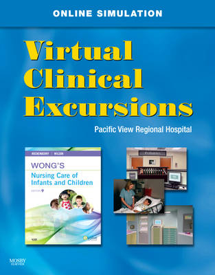 Virtual Clinical Excursions 3.0 for Wong's Nursing Care of Infants and Children - Marilyn J Hockenberry, David Wilson