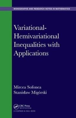 Variational-Hemivariational Inequalities with Applications -  Stanislaw Migorski,  Mircea Sofonea