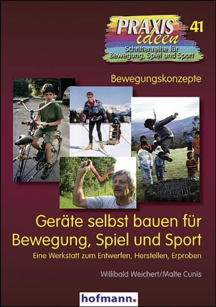 Geräte selbst bauen für Bewegung, Spiel und Sport - Willibald Weichert, Malte Cunis