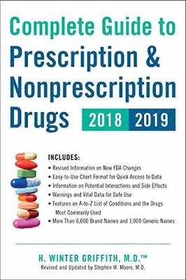 Complete Guide to Prescription & Nonprescription Drugs 2018-2019 -  H. Winter Griffith