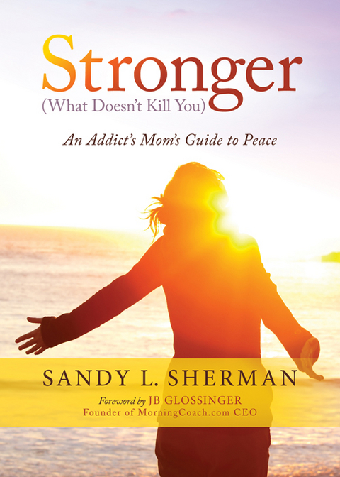 Stronger (What Doesn't Kill You) -  Sandy L. Sherman