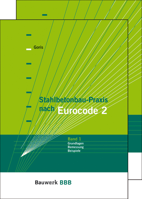 Stahlbetonbau-Praxis nach Eurocode 2 - Band 1 + Band 2 (Paket) - Alfons Goris