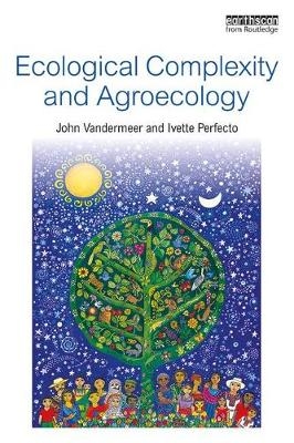 Ecological Complexity and Agroecology - USA) Perfecto Ivette (University of Michigan, USA) Vandermeer John (University of Michigan