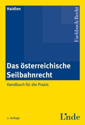 Das österreichische Seilbahnrecht - Christoph Haidlen