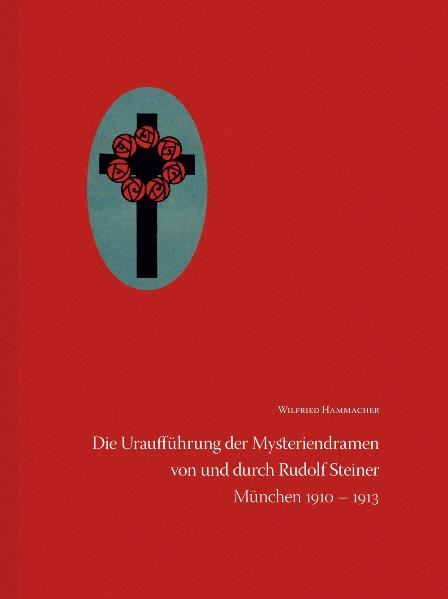 Die Uraufführung der Mysteriendramen von und durch Rudolf Steiner - Wilfried Hammacher