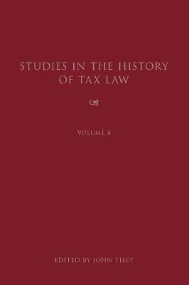 Studies in the History of Tax Law, Volume 4 - 