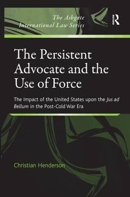 The Persistent Advocate and the Use of Force - Christian Henderson