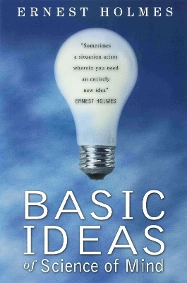 Basic Ideas of Science of Mind - Ernest Holmes