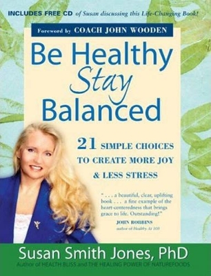 Be Healthy, Stay Balanced - Susan Smith Jones