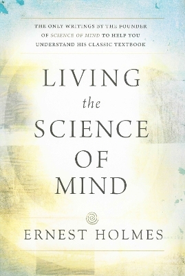 Living the Science of Mind - Ernest Holmes