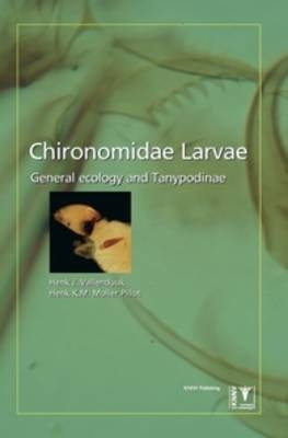 Chironomidae Larvae, Vol. 1: Tanypodinae - Henk J. Vallenduuk, Henk K.M. Moller Pillot