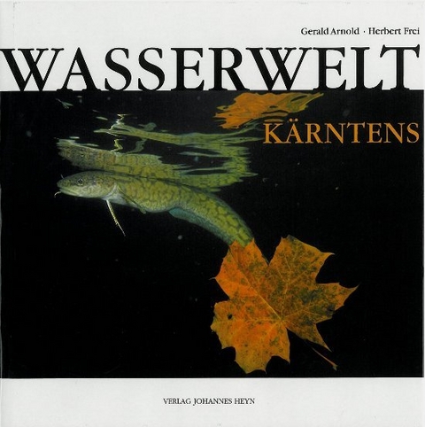 Wasserwelt Kärntens - Gerald Arnold, Herbert Frei