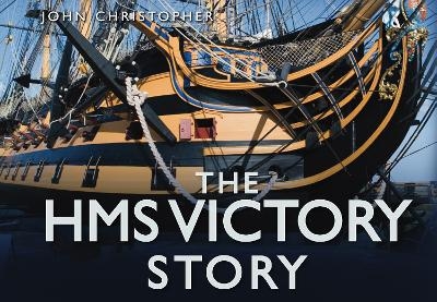 The HMS Victory Story - John Christopher