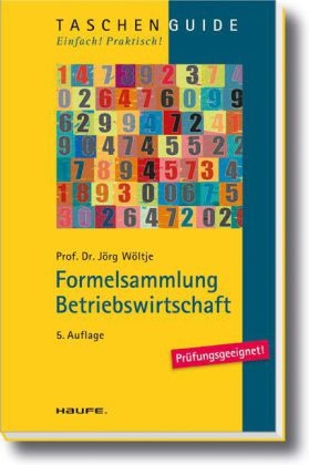 Formelsammlung Betriebswirtschaft - Jörg Wöltje