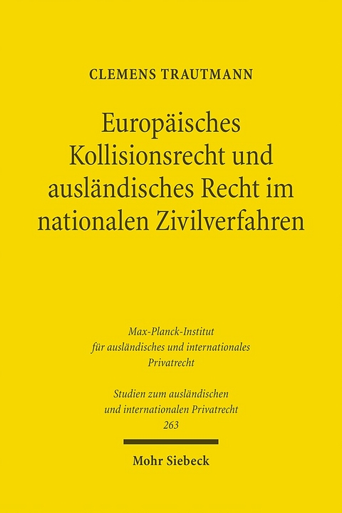 Europäisches Kollisionsrecht und ausländisches Recht im nationalen Zivilverfahren - Clemens Trautmann