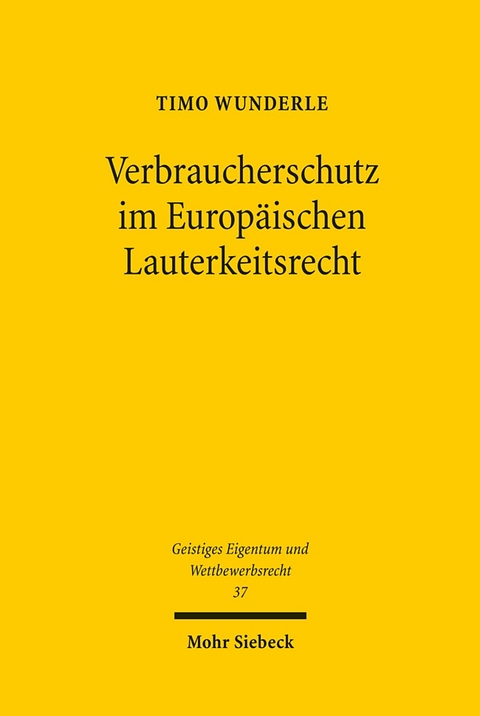 Verbraucherschutz im Europäischen Lauterkeitsrecht - Timo Wunderle