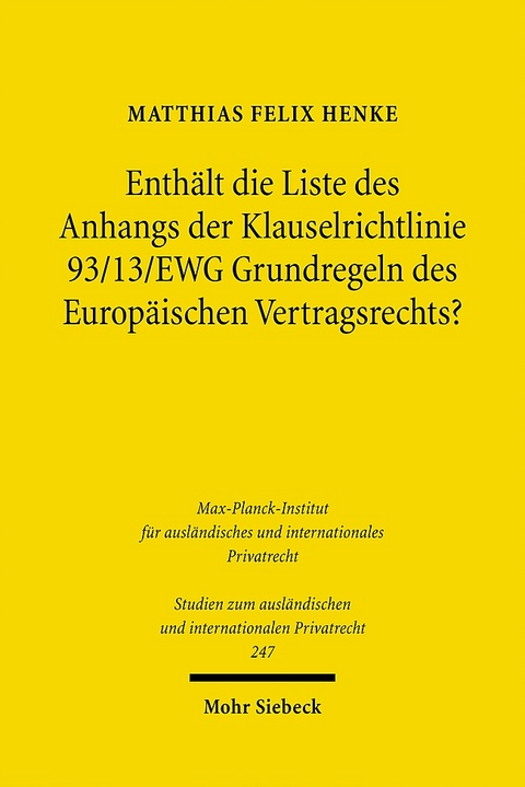 Enthält die Liste des Anhangs der Klauselrichtlinie 93/13/EWG Grundregeln des Europäischen Vertragsrechts? - Matthias Felix Henke