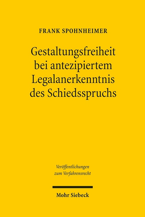 Gestaltungsfreiheit bei antezipiertem Legalanerkenntnis des Schiedsspruchs - Frank Spohnheimer