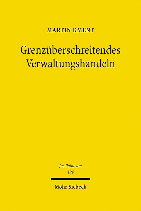 Grenzüberschreitendes Verwaltungshandeln - Martin Kment