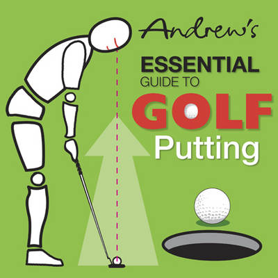 Andrew's Essential Guide to Golf Putting - Andrew Smith, Paul Arthur Furnival, Peter William Syson