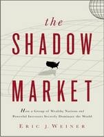 The Shadow Market - Eric J. Weiner