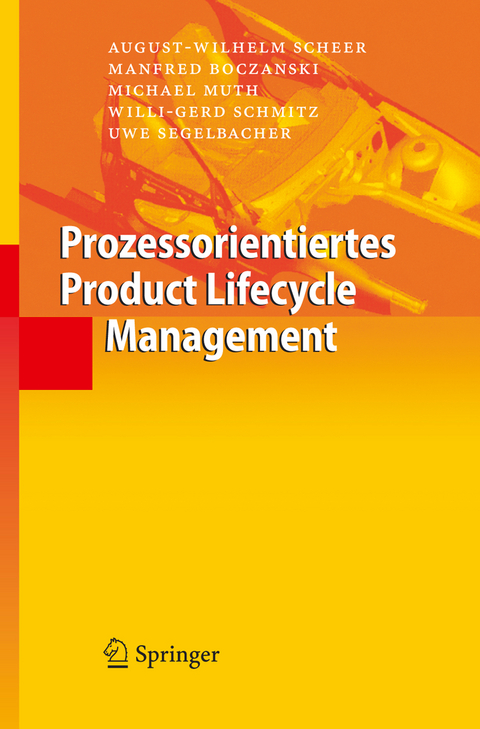 Prozessorientiertes Product Lifecycle Management - August-Wilhelm Scheer, Manfred Boczanski, Michael Muth, Willi-Gerd Schmitz, Uwe Segelbacher