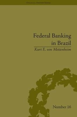 Federal Banking in Brazil - Kurt E von Mettenheim