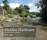 Hidden Harbours of Southwest Britain - Dag Pike