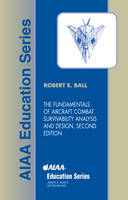 The Fundamentals of Aircraft Combat Survivability Analysis and Design - Robert E. Ball