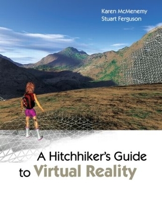 A Hitchhiker's Guide to Virtual Reality - Karen McMenemy, Robin Stuart Ferguson