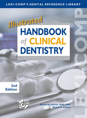 Illustrated Handbook of Clinical Dentistry - Richard A. Lehman, Michael Sullivan