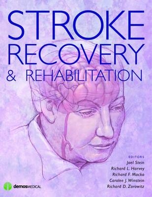 Stroke Recovery and Rehabilitation - Joel Stein, Richard Harvey, Richard Macko, Carolee Winstein, Richard Zorowitz