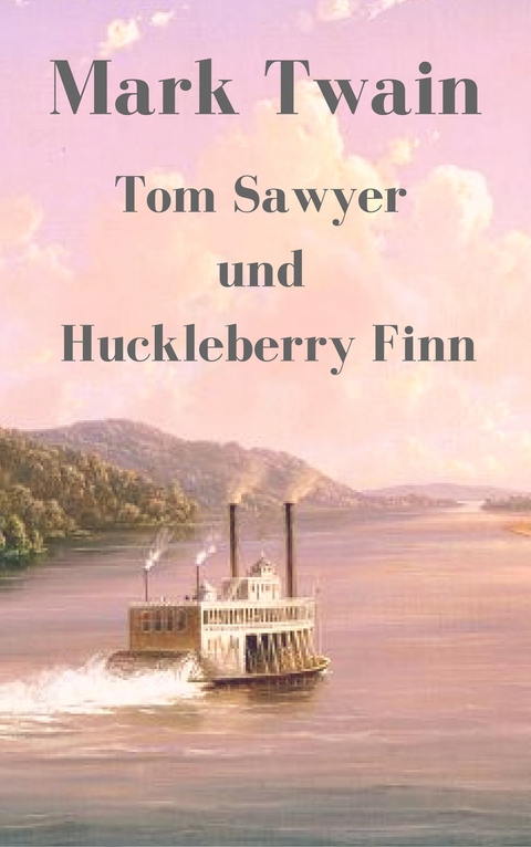 Tom Sawyer und Huckleberry Finn - Mark Twain