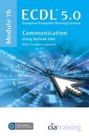 ECDL Syllabus 5.0 Module 7b Communication Using Outlook 2010 -  CiA Training Ltd.