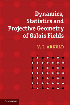 Dynamics, Statistics and Projective Geometry of Galois Fields - V. I. Arnold