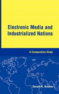 Electronic Media and Industrialized Nations - Donald R. Browne