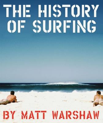 History of Surfing - Matt Warshaw