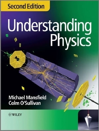 Understanding Physics - Michael Mansfield, Colm O′Sullivan