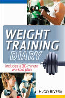 The Weight Training Diary - Hugo Rivera