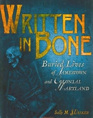 Written in Bone - Sally M. Walker