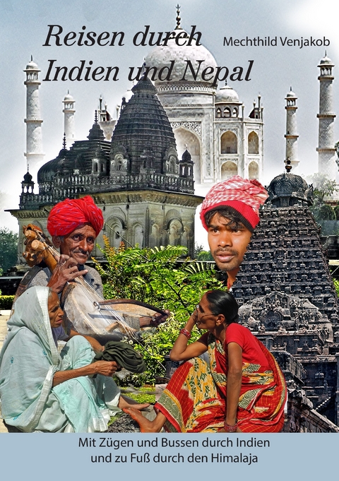 Reisen durch Indien und Nepal -  Mechthild Venjakob