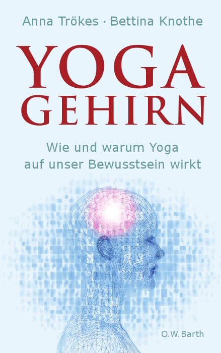 Yoga-Gehirn - Anna Trökes, Bettina Knothe