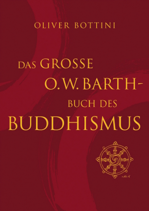 Das große O. W. Barth-Buch des Buddhismus - Oliver Bottini